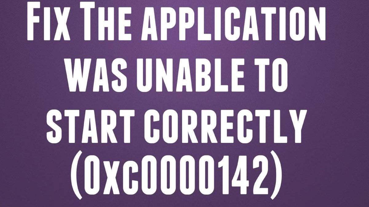 FIX: The Application Unable to Start 0xC0000142 correctly (Solved)