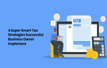 4 Super Smart Tax Strategies