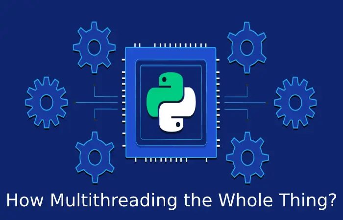 How Multithreading the Whole Thing_