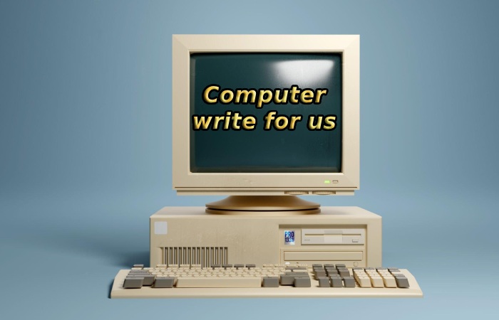 Computer write for us