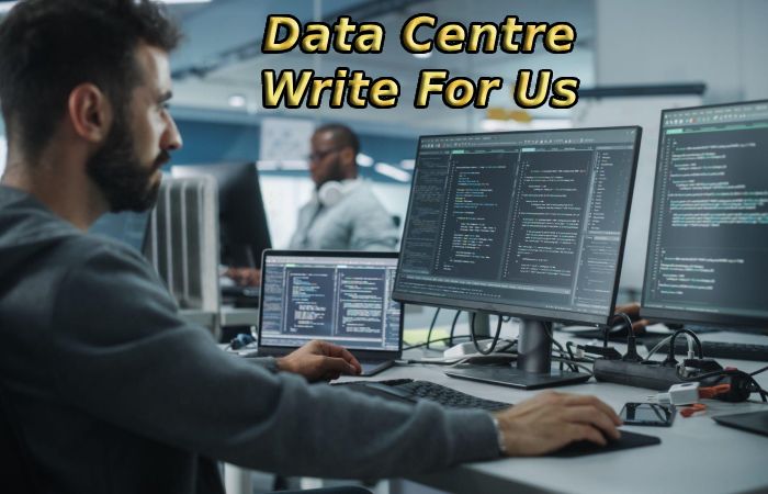 Data Centre Write For Us