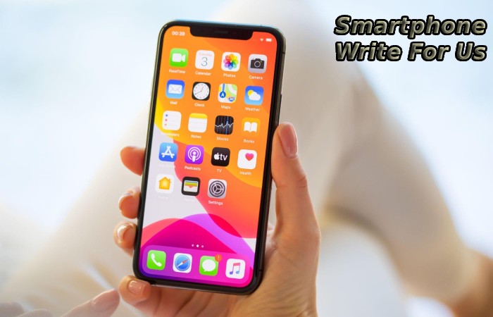 Smartphone Write For Us