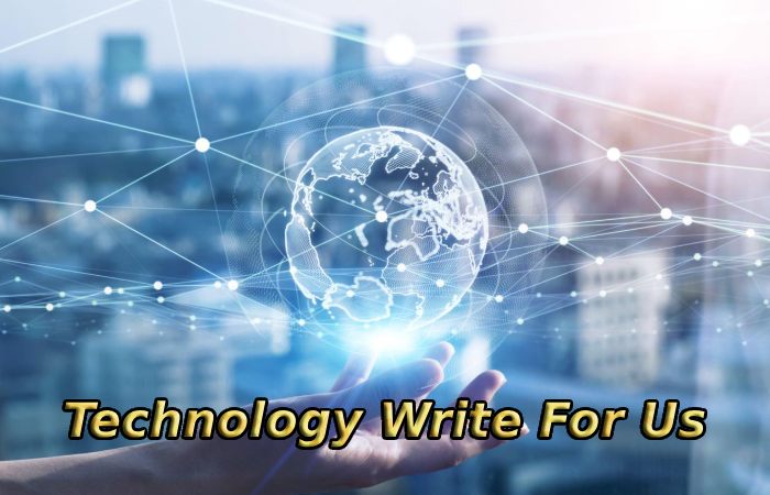 Technology Write For Us