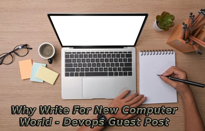 Why Write For New Computer World - Devops Guest Post