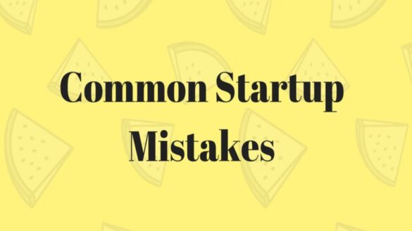 4 Common Mistakes Start-ups make that Result in Failure