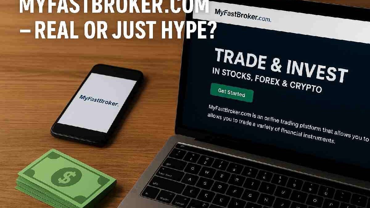 MyFastBroker.com – Real or Just Hype?