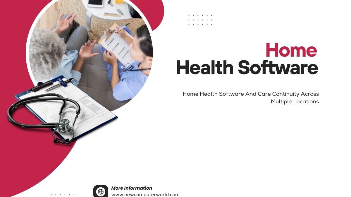Home Health Software And Care Continuity Across Multiple Locations